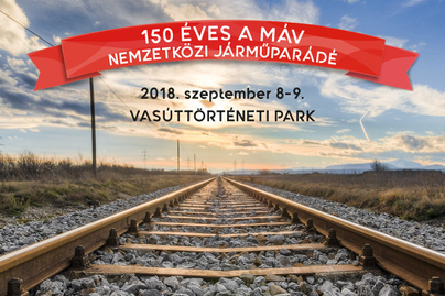 150 éves a MÁV - Tarts velünk egy születésnapi vasúti járműparádéra  (x)