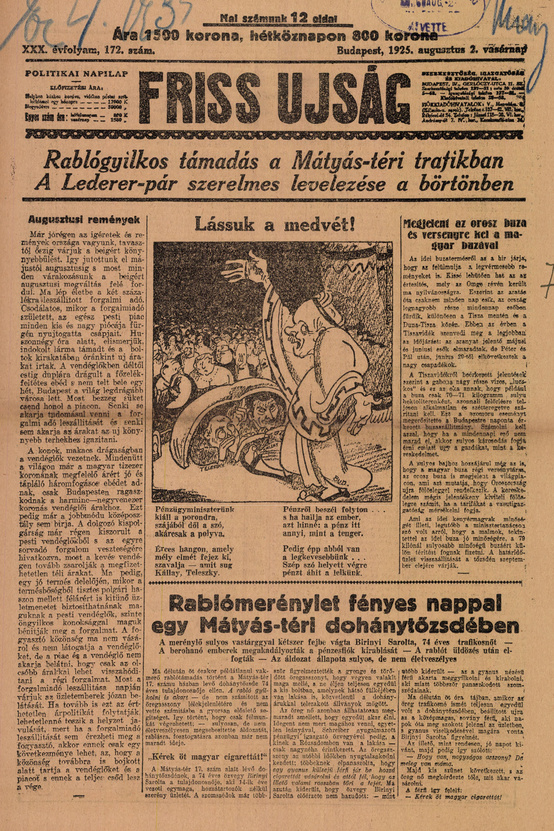 Friss Újság – 1925. augusztus 2.A Friss Újság szenzációs, bulváros híreket vegyített a komoly közéleti tartalmakkal, a címlapon általában grafikával; 1896 és 1944 között jelent meg.