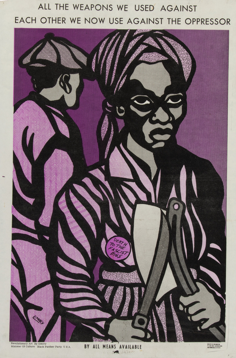 "Minden szükséges eszközzel" – Emory Douglas Malcolm-X szavait idéző plakátja a hetvenes évek elejéről. A plakát tetején a szöveg: "Az összes fegyvert, amit egymás ellen használtunk, most az elnyomók ellen fordítjuk." A kenyérvágó késsel és húsvágó bárddal fölfegyverzett afroamerikai nő kitűzőjén a felirat: "Halál a fasiszta disznókra!"